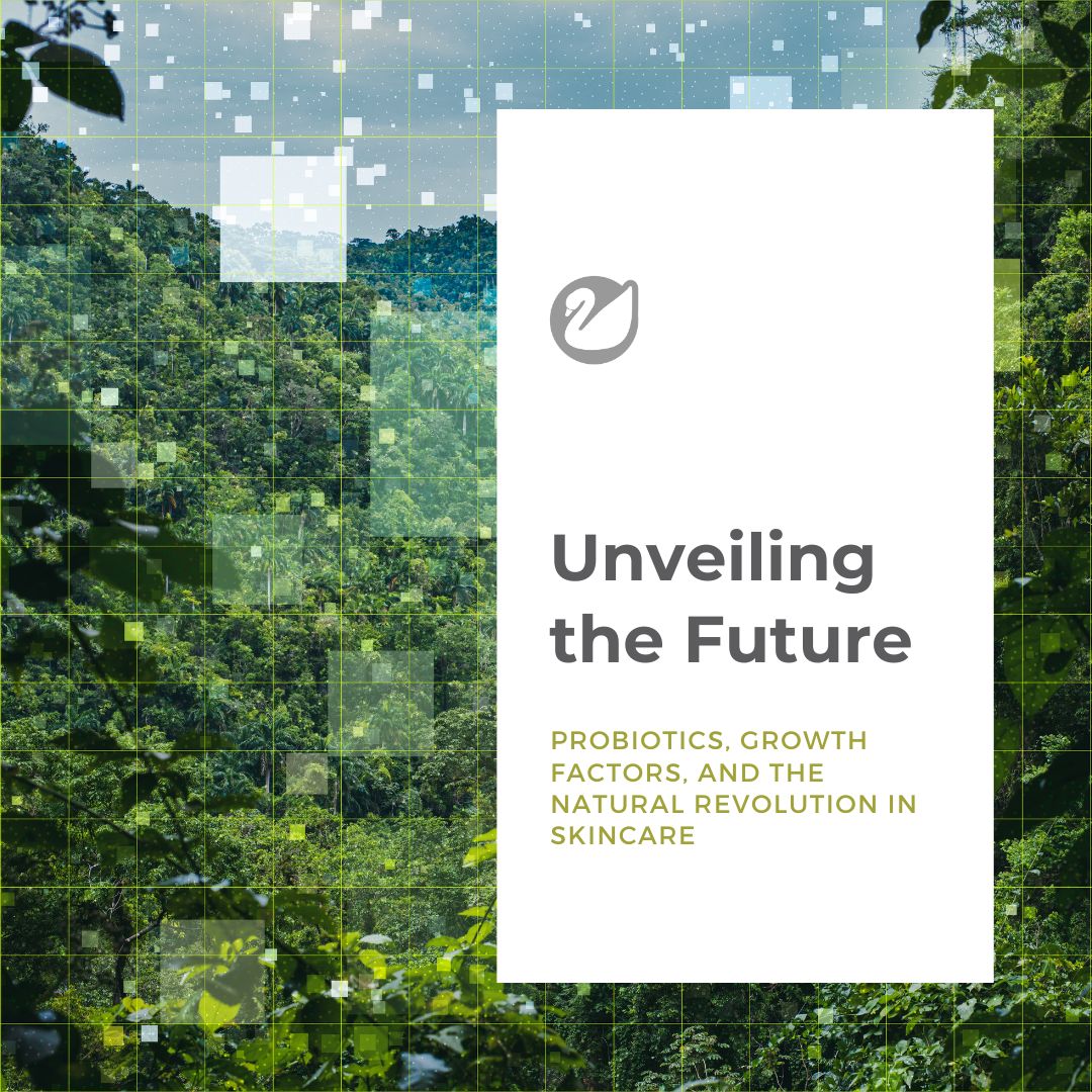 Unveiling the Future: Probiotics, Growth Factors, and the Natural Revolution in Skincare